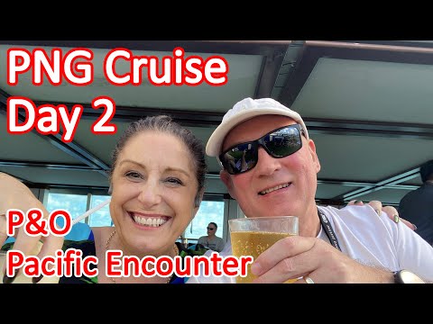 Papua New Guinea Cruise - Day 2 of Our PNG Cruise On Board the P&O Pacific Encounter Video Thumbnail