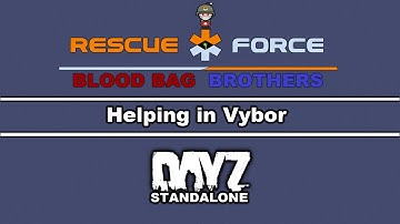DayZ SA - Rescue Force: Blood Bag Brothers - Helping in Vybor