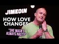 Jimeoin - How Love Changes Over Time