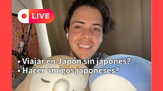 DIRECTO | Viajar en Japon sin japones? Hacer amigos japoneses?