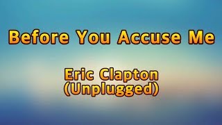 Before you accuse me - Eric Clapton(unplugged)