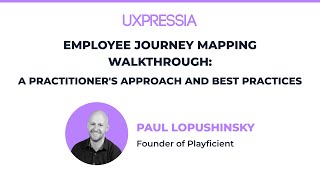 How to Improve Employee Experience Using Journey Mapping: Best Practices from Paul Lopushinsky