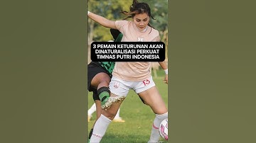 TIGA PEMAIN KETURUNAN AKAN DI NATURALISASI PERKUAT TIMNAS PUTRI INDONESIA