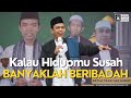 Kalau Hidupmu Susah Banyaklah Beribadah | Ustadz Abdul Somad