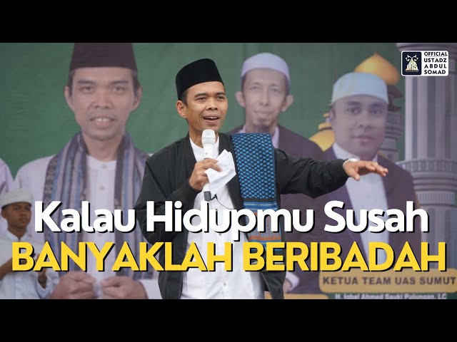 Kalau Hidupmu Susah Banyaklah Beribadah | Ustadz Abdul Somad class=