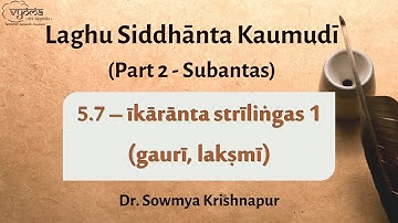 5.7 | Iikaaranta Strilingas 1(Gauri, Lakshmi)| Laghu Siddhanta Kaumudi Part 2| Dr. Sowmya Krishnapur