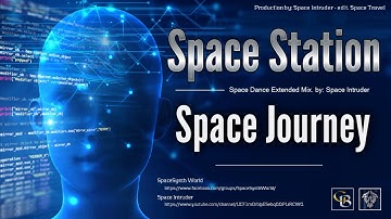 ✯ Space Station - Space Journey (Space Dance Extended Mix. by: Space Intruder) edit.2k18