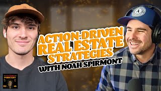 Action-Driven Real Estate Strategies with Noah Spirmont