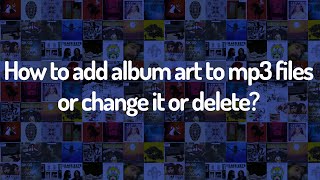 How to add album art to mp3 files (Add/Change/Delete)