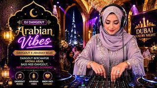DJ DANGDUT INDONESIA VIBE ARABIC 🌴 Party Vibes 2026 | Remix Arab Dangdut Full Semangat