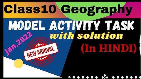 Model Activity Task class 10georaphyJanuary2022part01with solution.