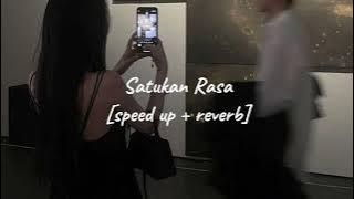 Satukan Rasa - [speed up   reverb]