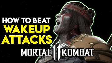 How to Beat Wakeup Attacks in Mortal Kombat 11 | Beginner & Advanced