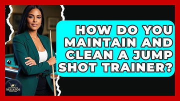How Do You Maintain And Clean A Jump Shot Trainer? - Billiards Hustlers