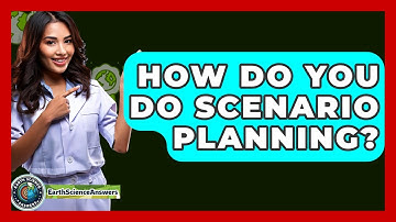 How Do You Do Scenario Planning? - Earth Science Answers