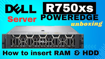 Dell PowerEdge R750xs | Unboxing | How to insert RAM & HDD