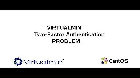 Webmin / Virtualmin Two-Factor Authentication Problem