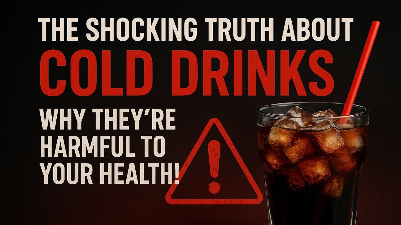 The Shocking Truth About Cold Drinks Why They’re Harmful to Your