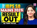 IBPS SO Mains Result 2025 Out | IBPS SO 2025 | What Next for Interview? | By Yashi Ma'am