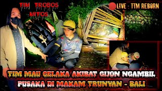 🔴MYSTERY || TRUNYAN CEMETERY IN BALI!! TROBOS MYTH TEAM X LOY AHMAD