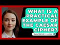 What Is A Practical Example Of The Caesar Cipher? - SecurityFirstCorp.com