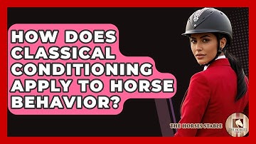 How Does Classical Conditioning Apply To Horse Behavior? - The Horses Stable