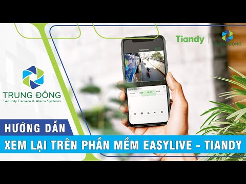 HƯỚNG DẪN XEM LẠI VÀ SAO LƯU TRÊN PHẦN MỀM EASYLIVE - TIANDY VIỆT NAM | CÔNG TY TRUNG ĐÔNG