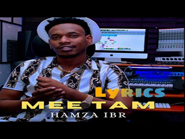 Hamza Ibr_Mee tam (Lyrics video) New Ethiopian Oromo Music 2023 class=