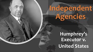 Humphrey's Executor & Presidential Removal Powers for Agency Officials