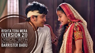 Rishta Tera Mera (Version 21) Lyrical with English Subtitles - Barrister Babu