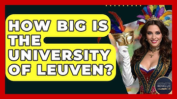 How Big Is The University Of Leuven? - Exploring The Benelux