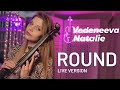 Round  natalie vedeneeva live version