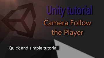 How to make the Camera Follow the Player in unity  -  unity tutorial