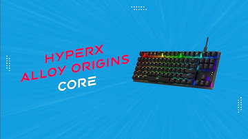 Hyper X Alloy Origins Core TKL Unboxing