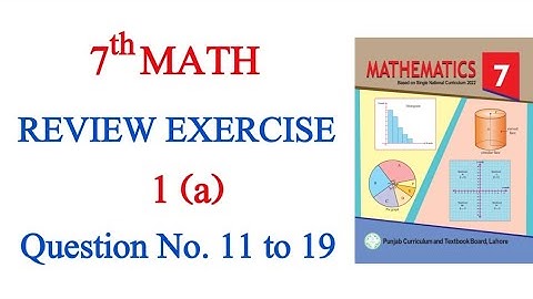 Class 7 Math Review Exercise 1 (a) Question No. 11 to 19 | Class 7 Math Chapter 1 Review Exercise 1a