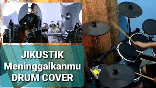 Meninggalkanmu (DRUM COVER) --- JIKUSTIK