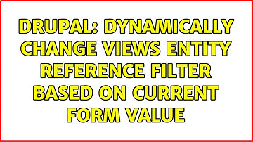 Drupal: Dynamically change views entity reference filter based on current form value