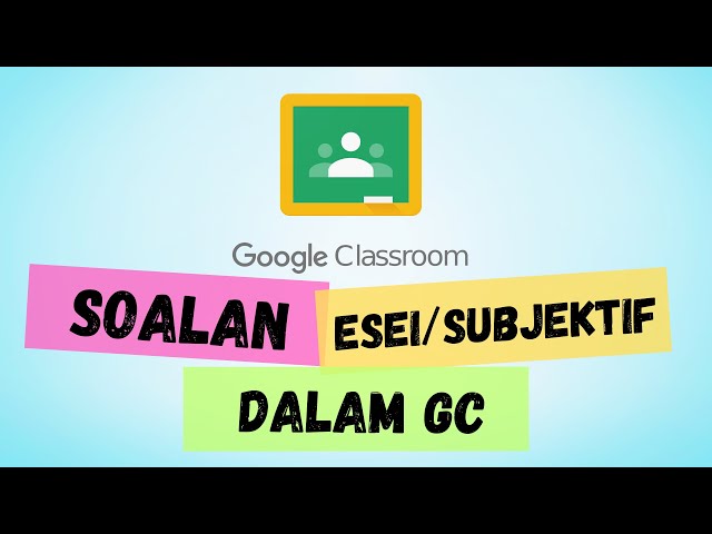 Tutorial Membuat Soalan Esei Subjektif Di Dalam Google Classroom Youtube