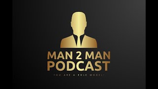 Man 2 Man Podcast Episode 3 