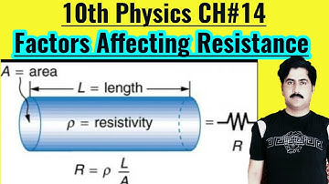 10th Class Physics, Ch 14, Factors Affecting Resistance - Class 10th Physics