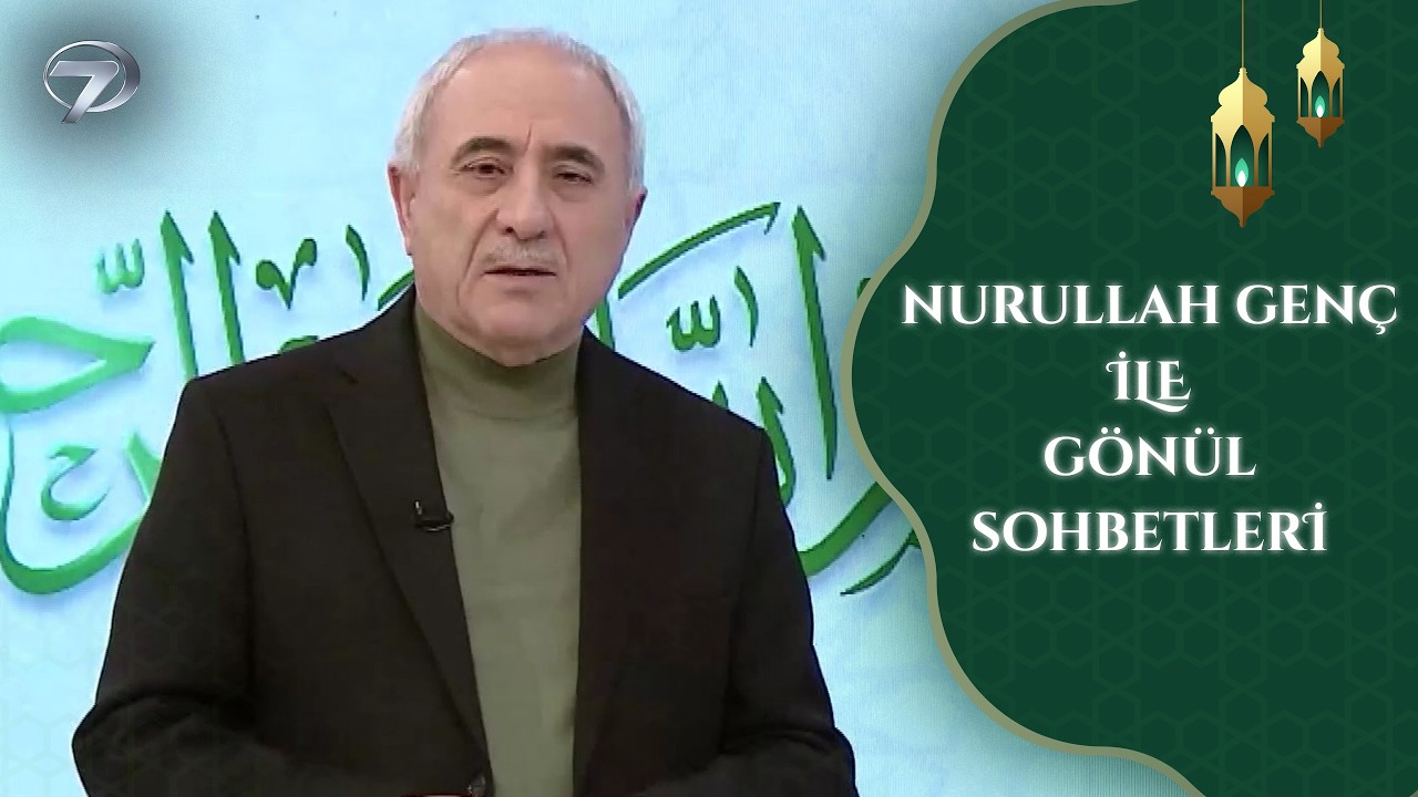 Nurullah Genç İle Gönül Sohbetleri | 15. Bölüm
