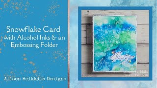 Snowflake Card with Alcohol Inks & an Embossing Folder