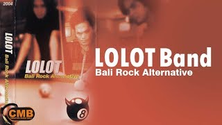 Video thumbnail of "Lolot - Bali Rock Alternative [Lyrics]"