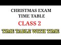 CLASS 2 CHRISTMAS EXAM TIME TABLE | SECOND TERM EXAM TIME TABLE CLASS 2
