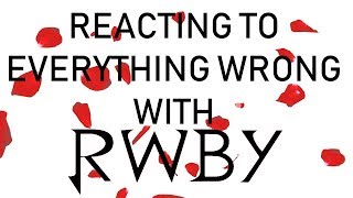Reacting to Everything Wrong with RWBY Volume 1