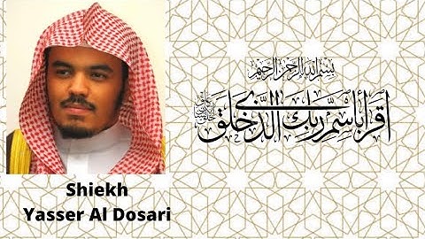 96 Surah Al-Alaq سورةالعلق by Sheikh Yasser Dosari 👌🌹