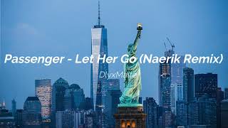 Passenger - Let Her Go (Naerik Remix)