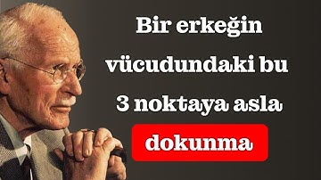 Bir erkekte asla dokunmaman gereken 3 yer (sana bağımlı olmasını istemiyorsan) | Carl Jung
