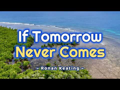 Video thumbnail for IF TOMORROW NEVER COMES - - in the style of Ronan Keating
