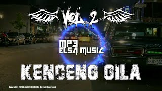 ( Vol 2 ) KENCENG GILA || MP3 ELSA MUSIC